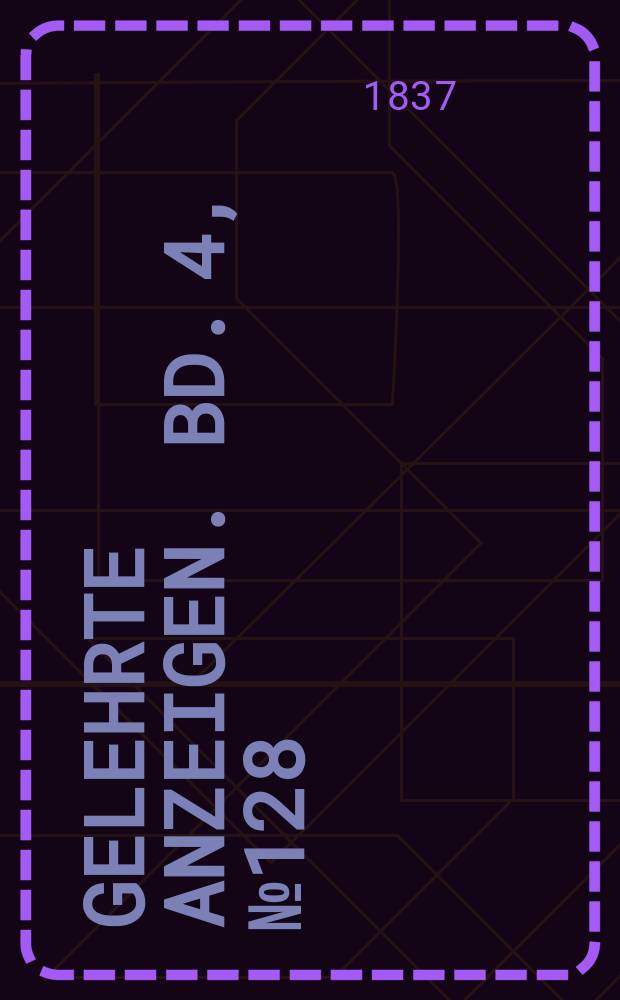 Gelehrte Anzeigen. Bd. 4, № 128