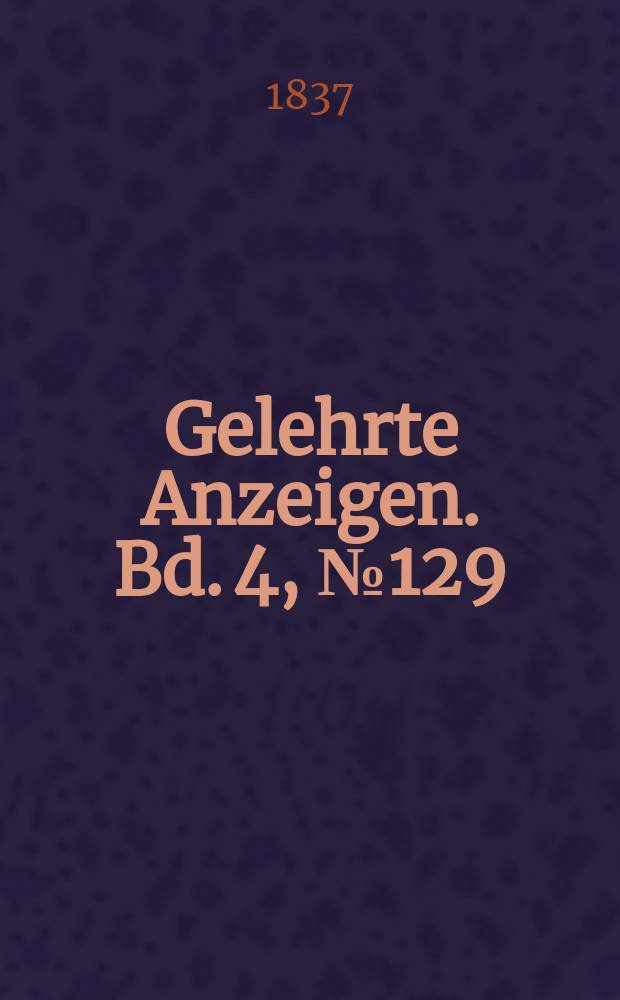 Gelehrte Anzeigen. Bd. 4, № 129