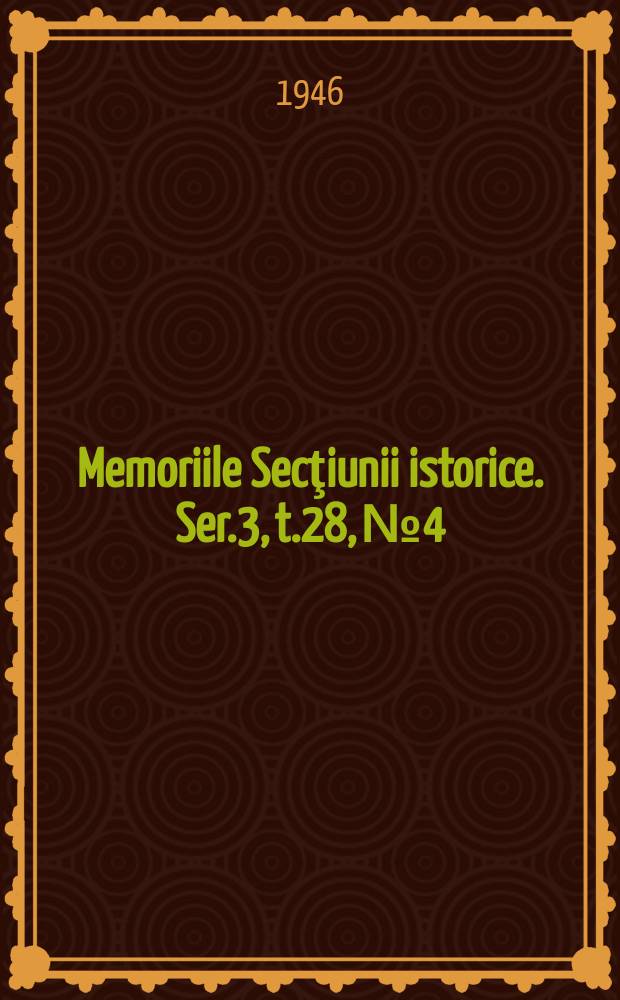 Memoriile Secţiunii istorice. Ser.3, t.28, №4 : Manuscrisele orientate din biblioteca Academiei române cu innentarul LOR