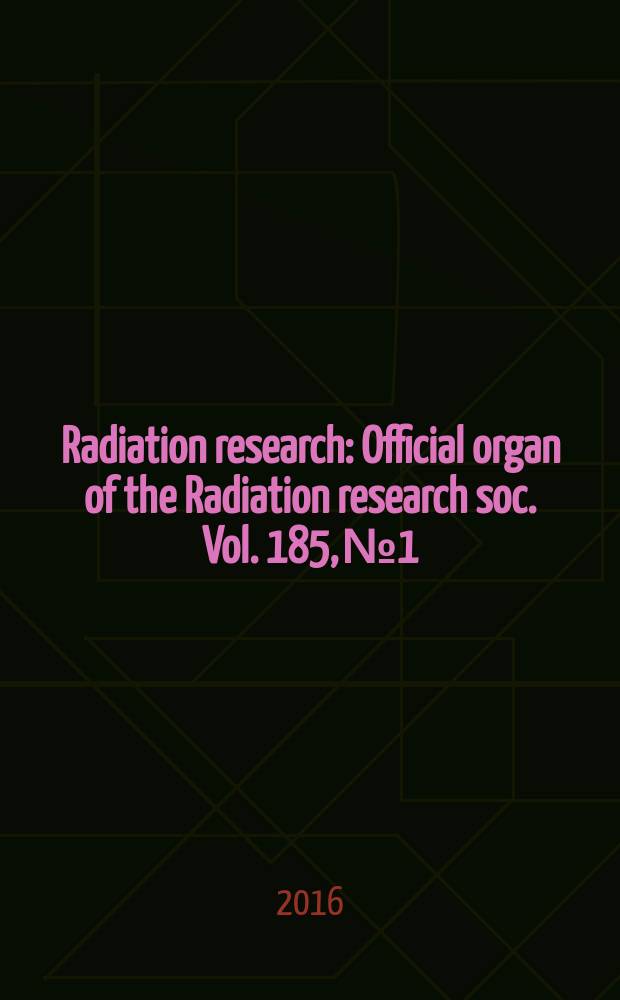 Radiation research : Official organ of the Radiation research soc. Vol. 185, № 1