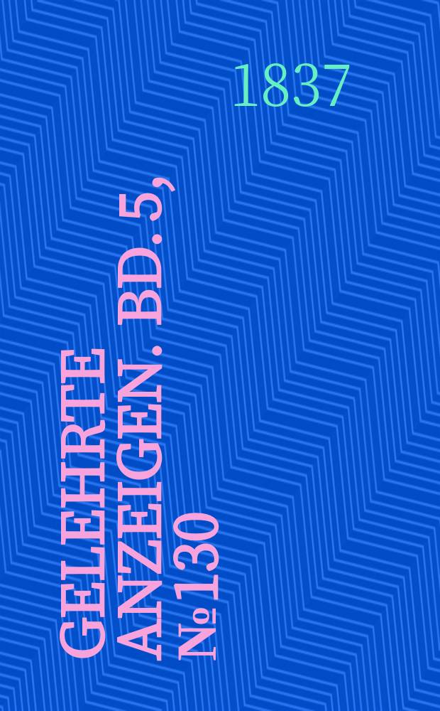 Gelehrte Anzeigen. Bd. 5, № 130
