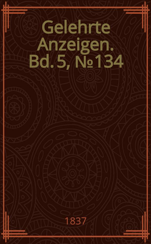 Gelehrte Anzeigen. Bd. 5, № 134