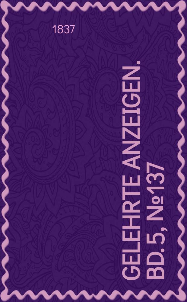 Gelehrte Anzeigen. Bd. 5, № 137