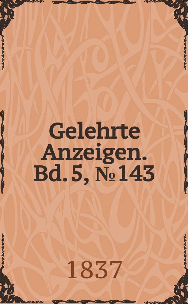 Gelehrte Anzeigen. Bd. 5, № 143