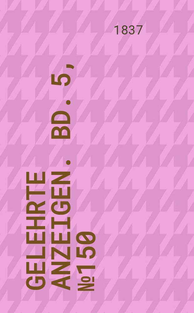 Gelehrte Anzeigen. Bd. 5, № 150