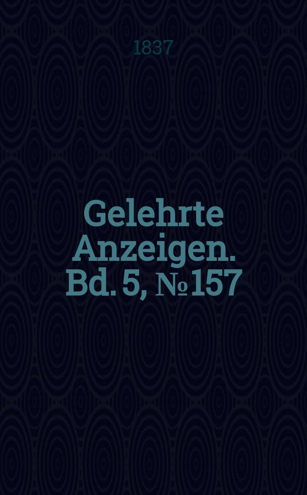 Gelehrte Anzeigen. Bd. 5, № 157