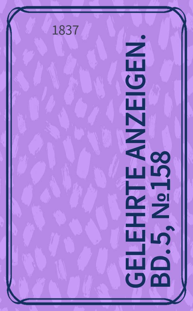 Gelehrte Anzeigen. Bd. 5, № 158