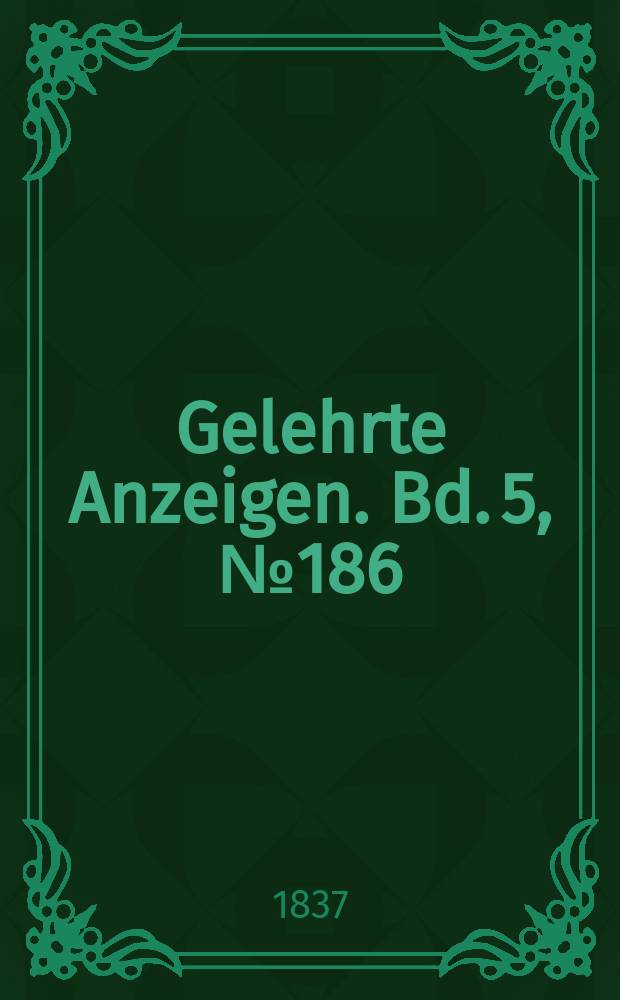 Gelehrte Anzeigen. Bd. 5, № 186