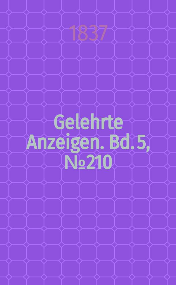 Gelehrte Anzeigen. Bd. 5, № 210