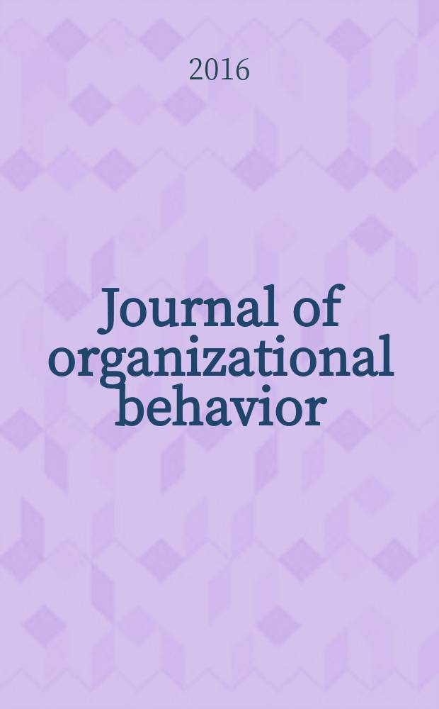 Journal of organizational behavior : The intern. journal of industrial, occupational and organizational psychology and behavior. Vol. 37, № 4 : Commitment in organizational contexts = Обязательства в организационном контексте