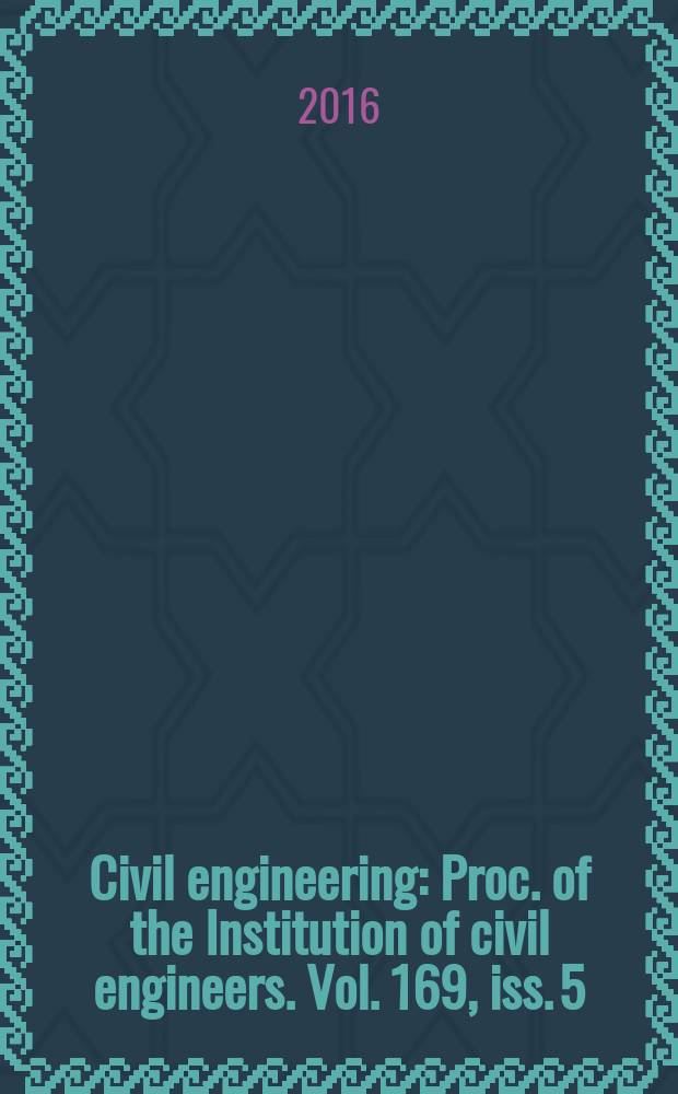 Civil engineering : Proc. of the Institution of civil engineers. Vol. 169, iss. 5 : Humanitarian engineering