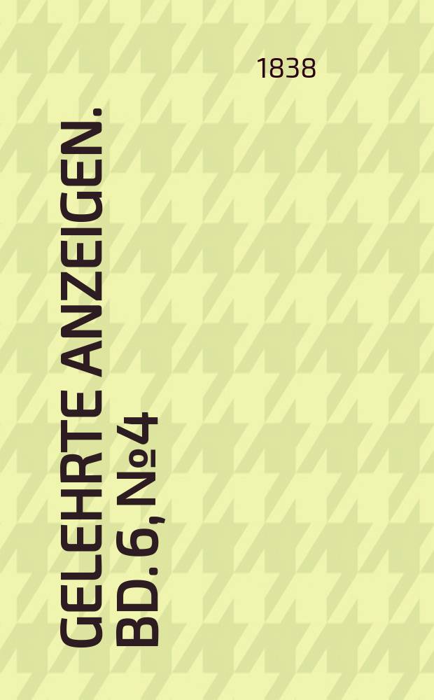Gelehrte Anzeigen. Bd. 6, № 4