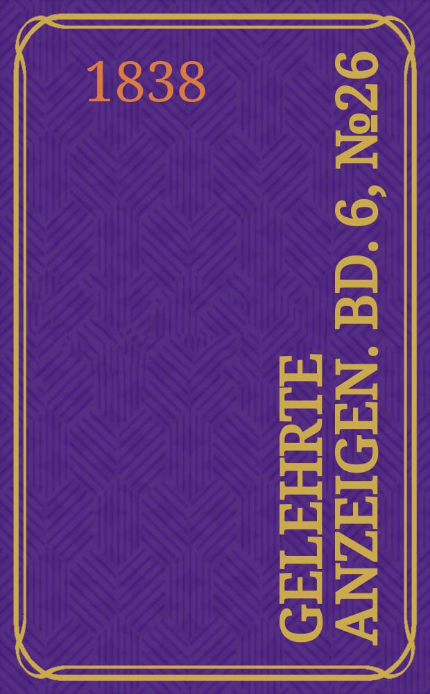 Gelehrte Anzeigen. Bd. 6, № 26