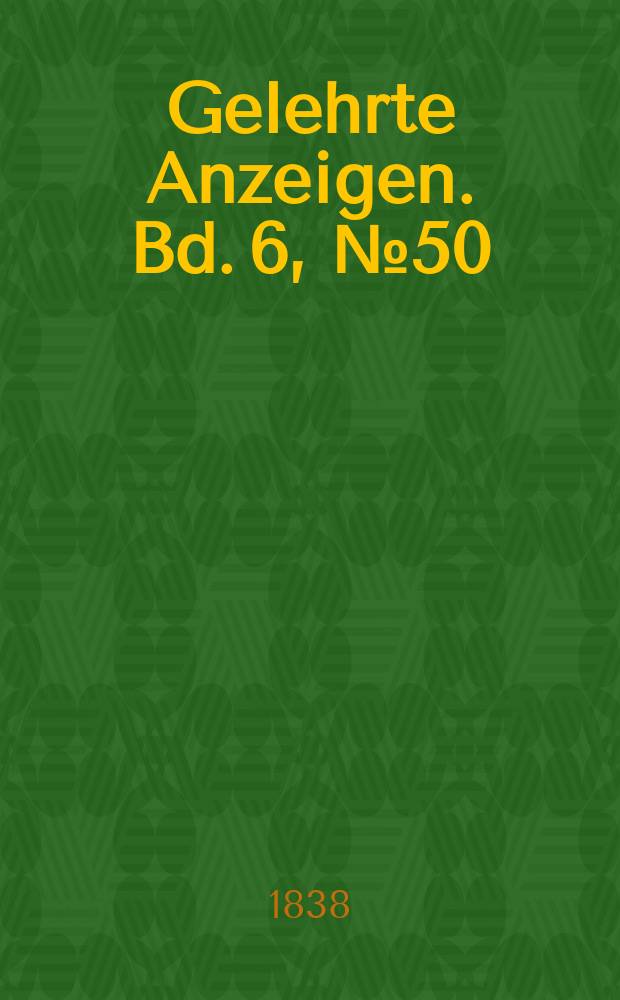 Gelehrte Anzeigen. Bd. 6, № 50