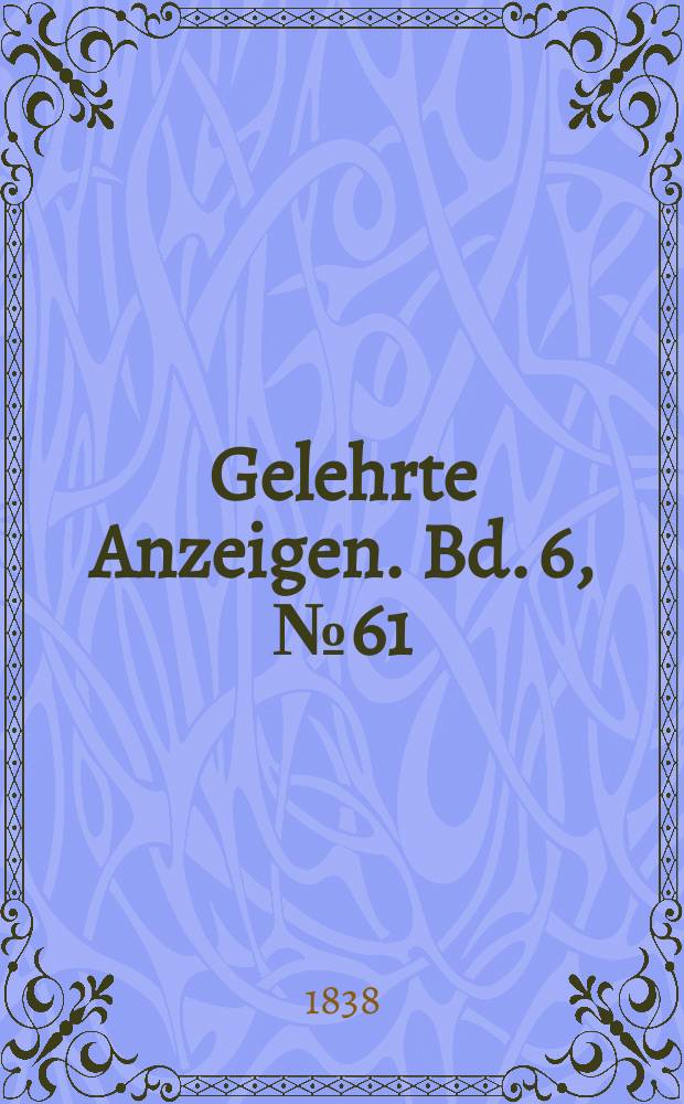 Gelehrte Anzeigen. Bd. 6, № 61