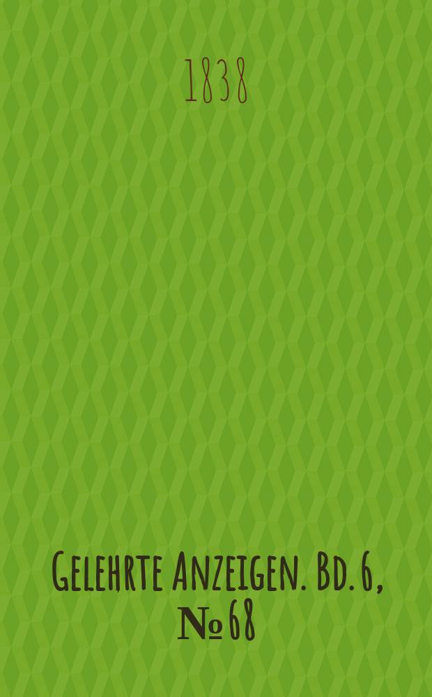 Gelehrte Anzeigen. Bd. 6, № 68