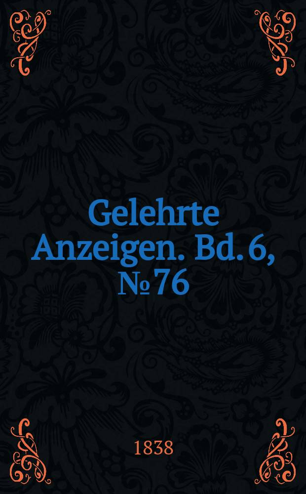 Gelehrte Anzeigen. Bd. 6, № 76