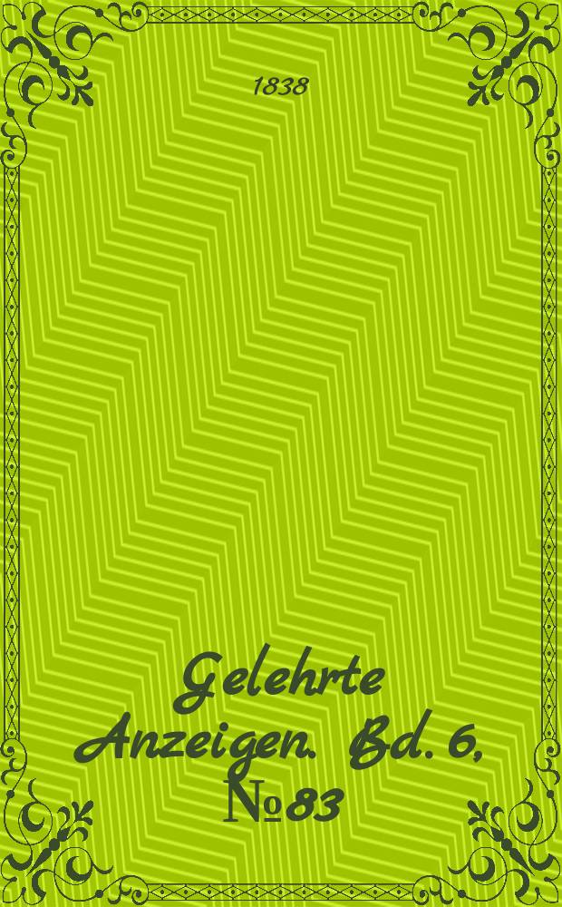 Gelehrte Anzeigen. Bd. 6, № 83