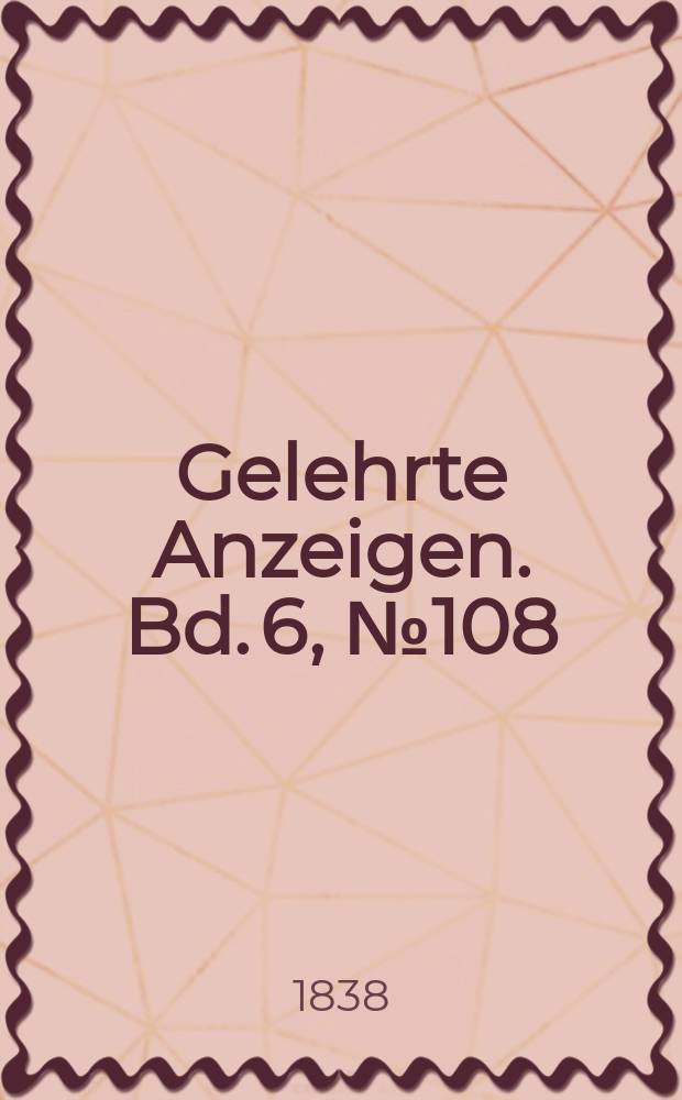 Gelehrte Anzeigen. Bd. 6, № 108