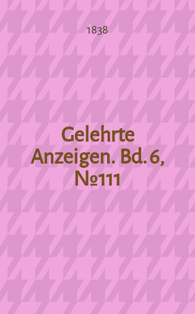 Gelehrte Anzeigen. Bd. 6, № 111