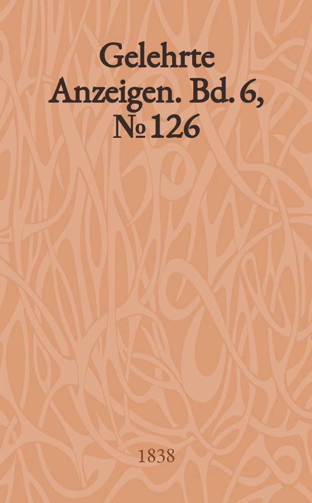 Gelehrte Anzeigen. Bd. 6, № 126