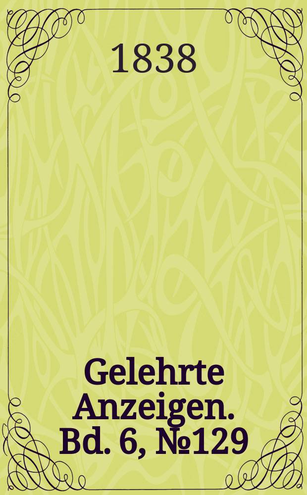 Gelehrte Anzeigen. Bd. 6, № 129
