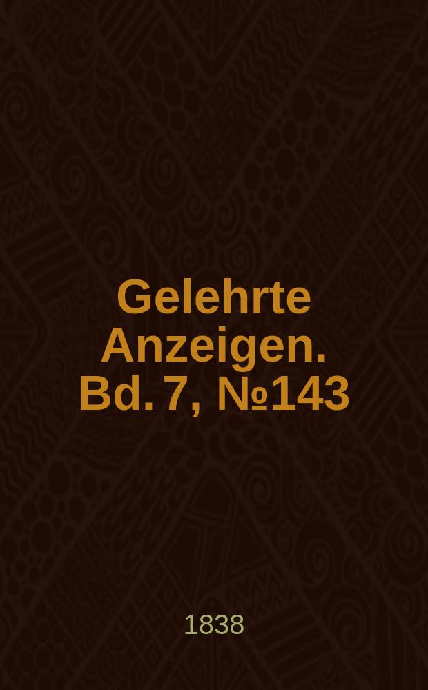 Gelehrte Anzeigen. Bd. 7, № 143