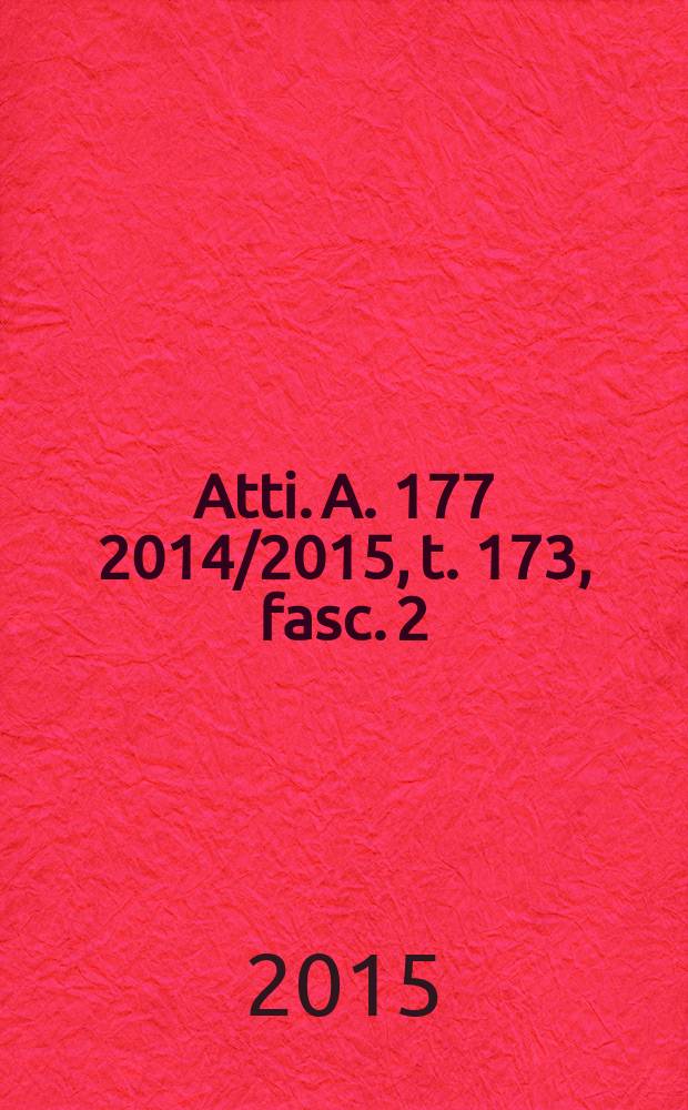 Atti. A. 177 2014/2015, t. 173, fasc. 2 : Nel 450° anniversario della nascita di Galileo Galilei