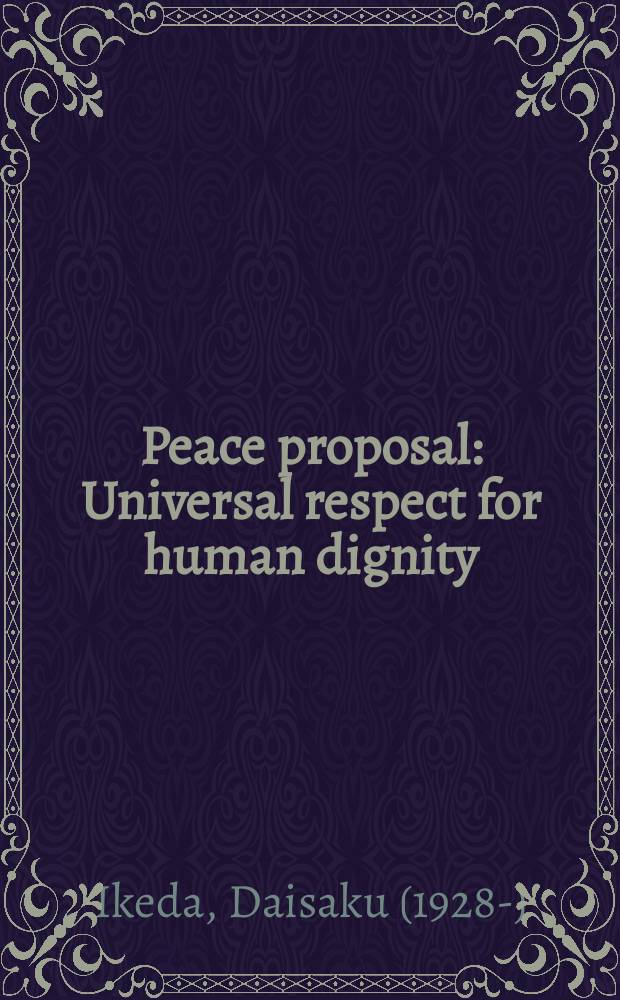 Peace proposal : Universal respect for human dignity: the great path to peace = Всеобщее уважение к человеческому достоинству: великий путь к миру