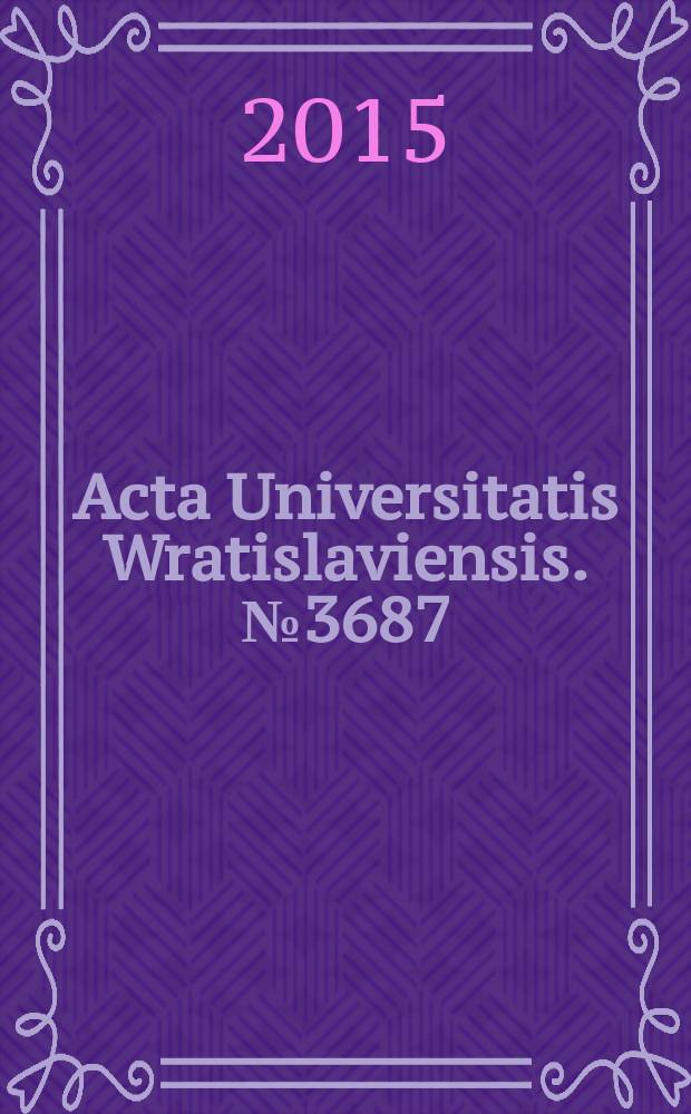 Acta Universitatis Wratislaviensis. № 3687