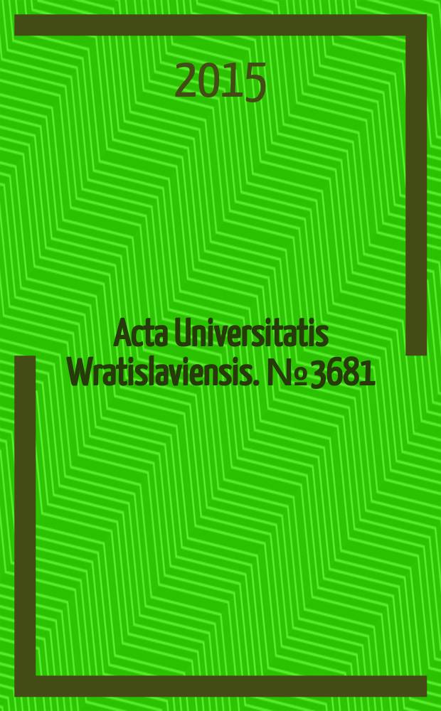 Acta Universitatis Wratislaviensis. № 3681