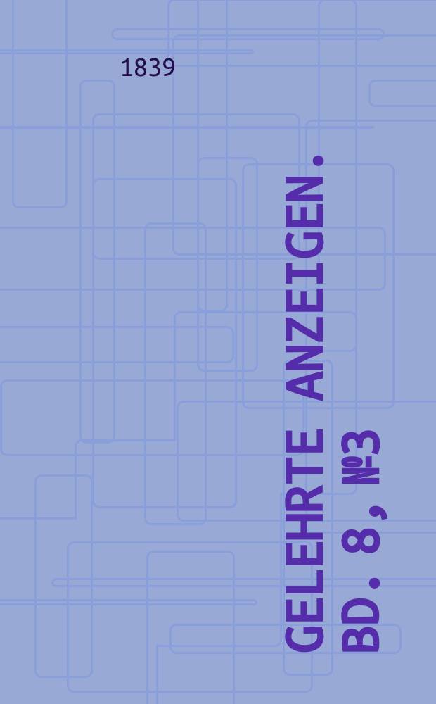 Gelehrte Anzeigen. Bd. 8, № 3