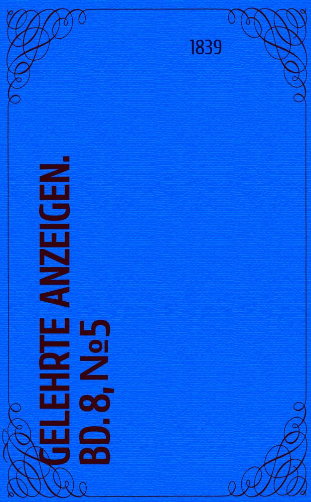Gelehrte Anzeigen. Bd. 8, № 5