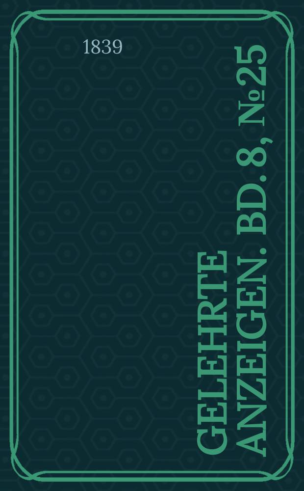 Gelehrte Anzeigen. Bd. 8, № 25