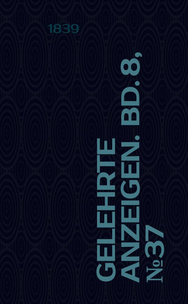 Gelehrte Anzeigen. Bd. 8, № 37