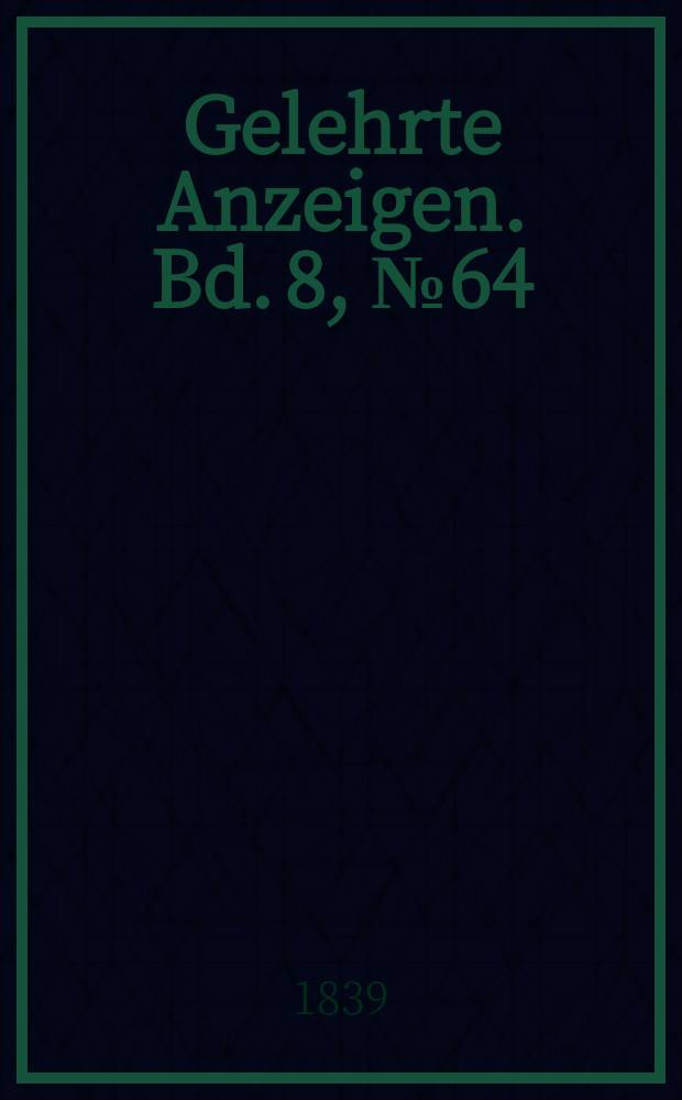 Gelehrte Anzeigen. Bd. 8, № 64