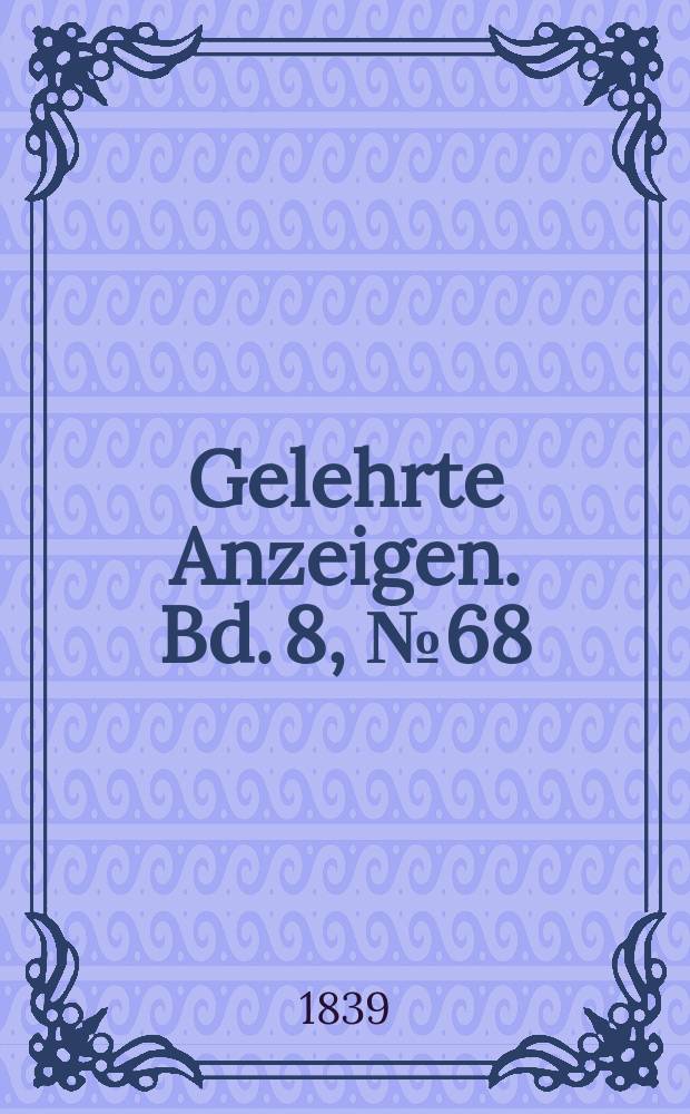 Gelehrte Anzeigen. Bd. 8, № 68