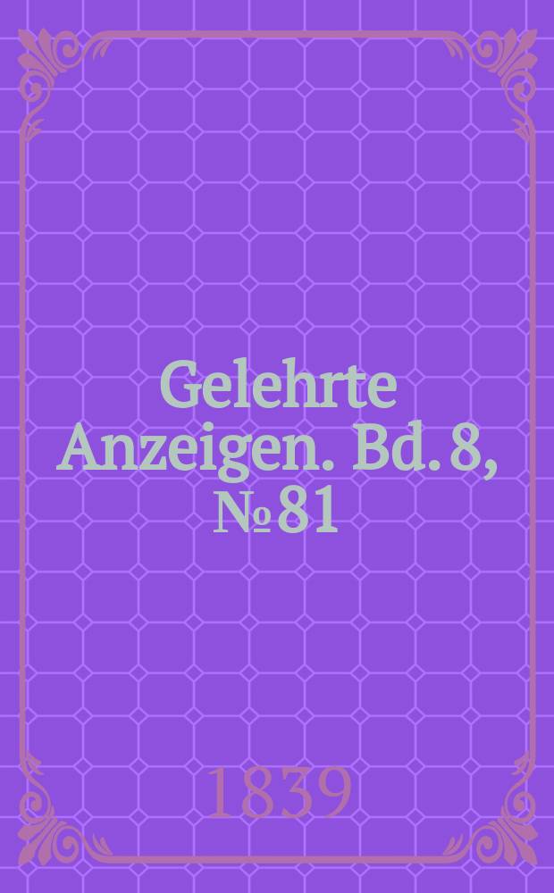 Gelehrte Anzeigen. Bd. 8, № 81