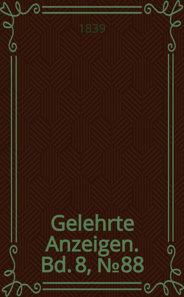 Gelehrte Anzeigen. Bd. 8, № 88