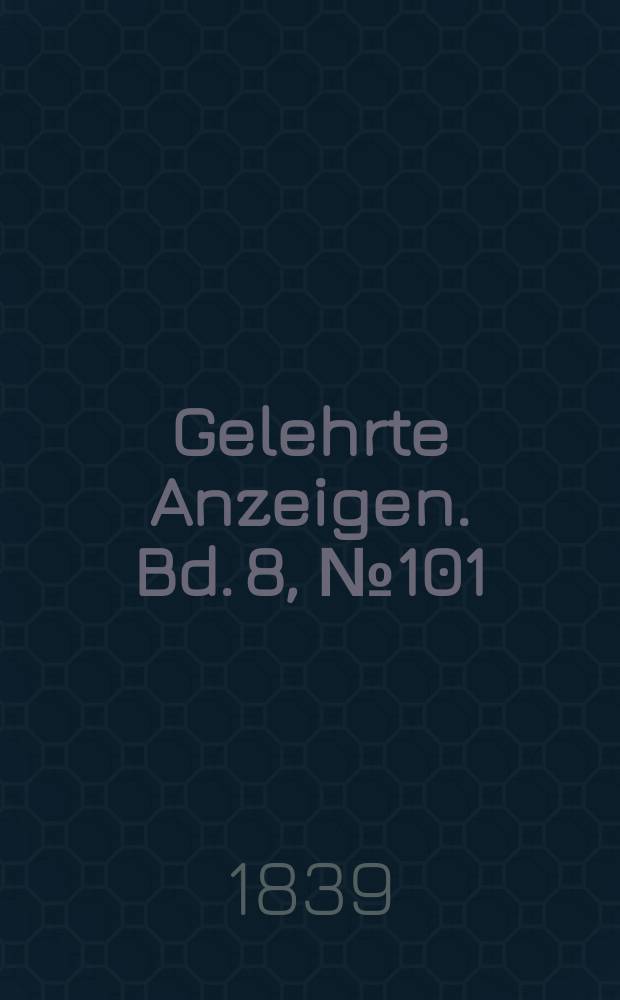 Gelehrte Anzeigen. Bd. 8, № 101