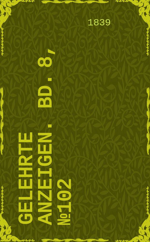 Gelehrte Anzeigen. Bd. 8, № 102