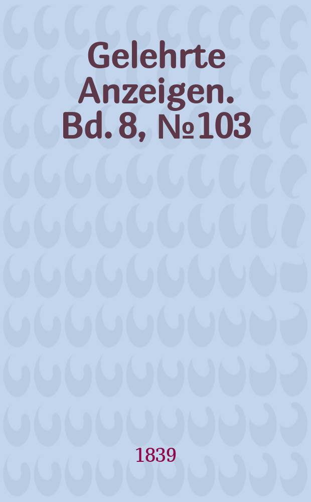 Gelehrte Anzeigen. Bd. 8, № 103