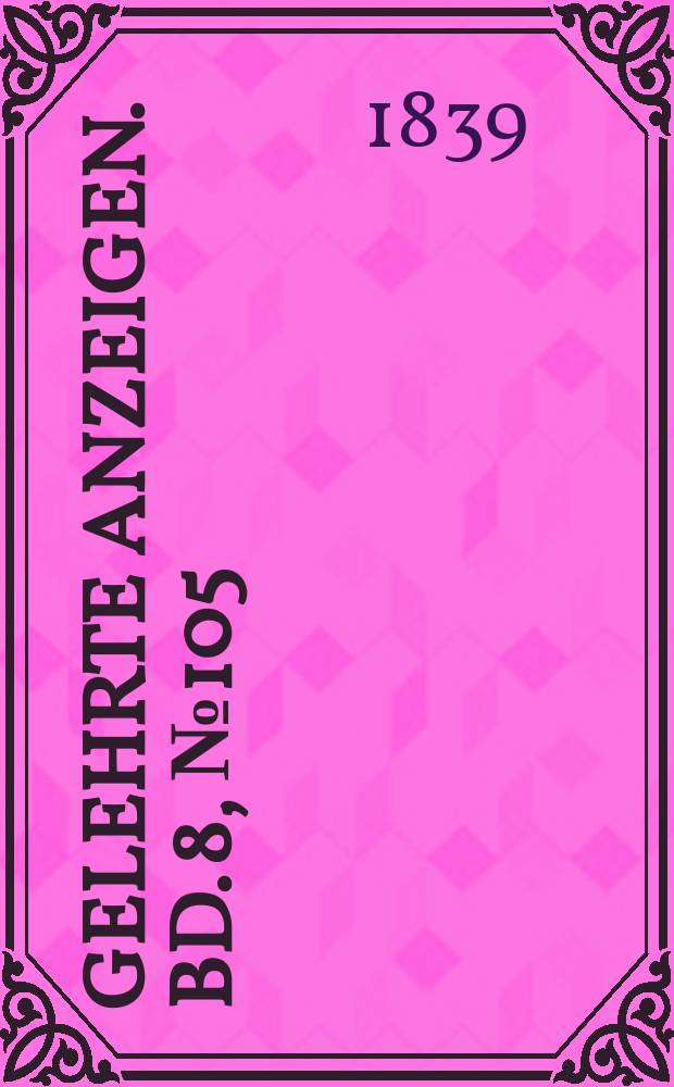 Gelehrte Anzeigen. Bd. 8, № 105