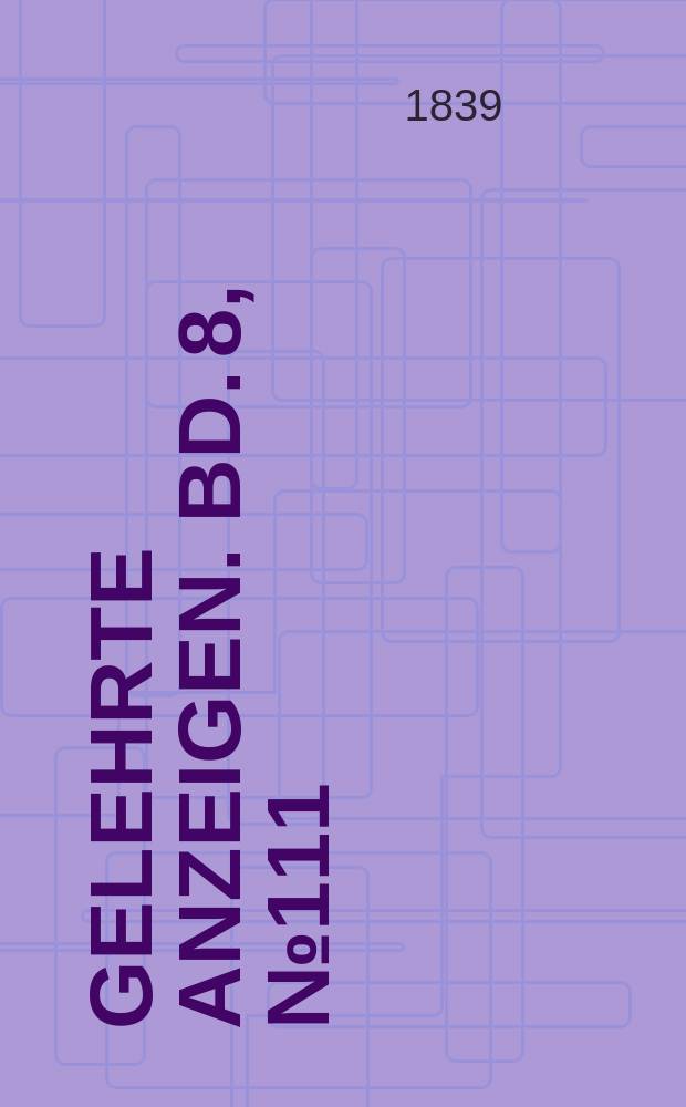 Gelehrte Anzeigen. Bd. 8, № 111