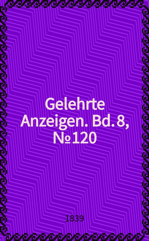 Gelehrte Anzeigen. Bd. 8, № 120