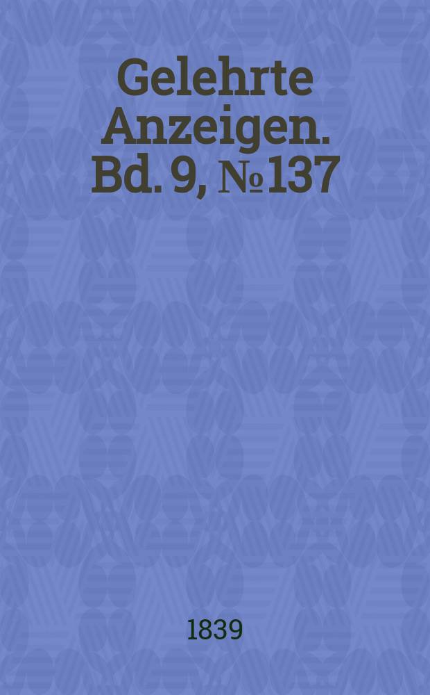 Gelehrte Anzeigen. Bd. 9, № 137