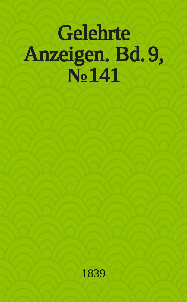 Gelehrte Anzeigen. Bd. 9, № 141