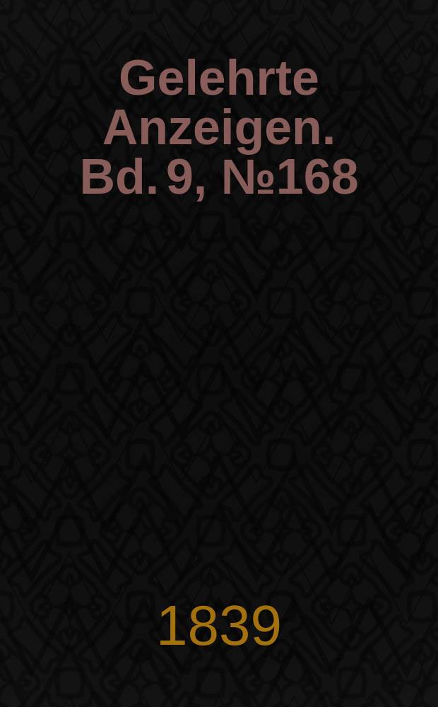 Gelehrte Anzeigen. Bd. 9, № 168