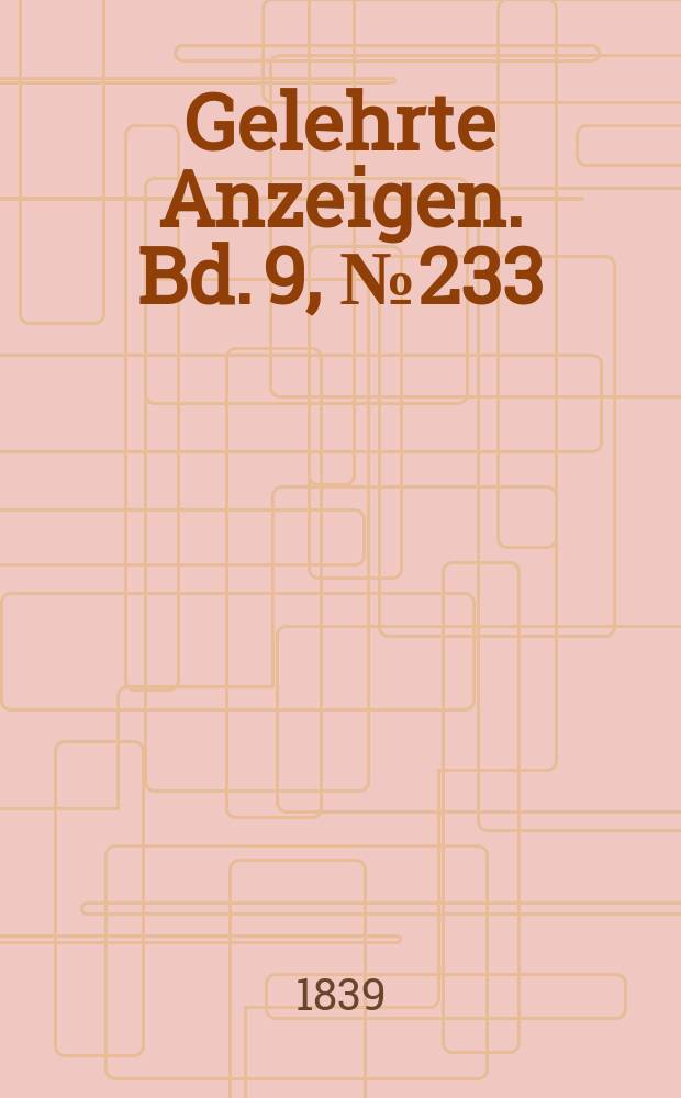 Gelehrte Anzeigen. Bd. 9, № 233