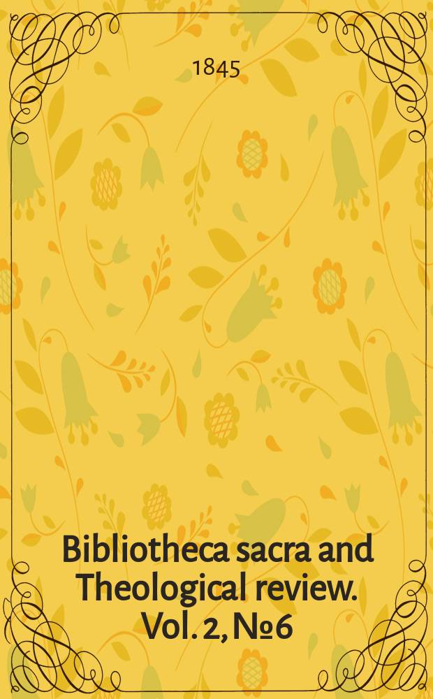 Bibliotheca sacra and Theological review. Vol. 2, № 6